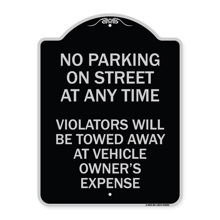 Signmission No Parking on Street Anytime Violators Towed Owner Expense Alum Sign, 18" L, 24" H, BS-1824-23692 A-DES-BS-1824-23692